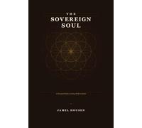 The Sovereign Soul: A Practical Path to Living Well on Earth