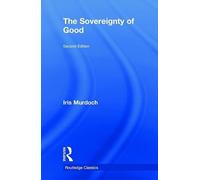 The Sovereignty of Good (Routledge Classics)