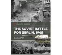The Soviet Battle for Berlin, 1945 (Casemate Illustrated)