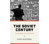 The Soviet Century : Archaeology of a Lost World