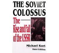 The Soviet Colossus: Rise and Fall of the USSR