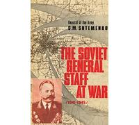 The Soviet General Staff at War: 1941-1945