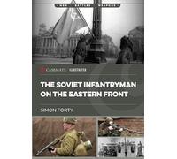 The Soviet Infantryman on the Eastern Front (Casemate Illustrated)