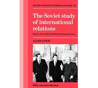 The Soviet Study of International Relations – Cambridge Russian, Soviet and Post-Soviet Studies 55