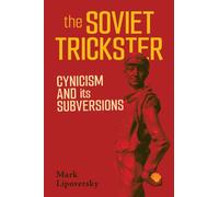 The Soviet Trickster : Cynicism and Its Subversions