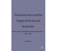 The Soviet Union and the Origins of the Second World War: Russo-German Relations and the Road to War, 1933-1941: 25 (The Making of the Twentieth Century)