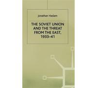 The Soviet Union and the Threat from the East, 1933-41: Volume 3: Moscow, Tokyo and the Prelude to the Pacific War (Studies in Soviet History and Society)