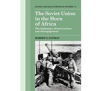 The Soviet Union in the Horn of Africa: The Diplomacy of Intervention and Disengagement: 71 (Cambridge Russian, Soviet and Post-Soviet Studies, Series Number 71)
