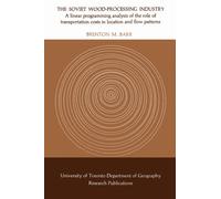 The Soviet Wood-Processing Industry : A linear programming analysis of the role of transportation costs in location and flow patterns