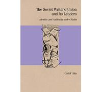 The Soviet Writers' Union and Its Leaders: Identity and Authority Under Stalin (Studies in Russian Literature and Theory)