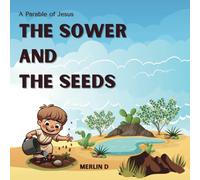 The Sower and the seeds: A parable of Jesus : "Growing Good Hearts"