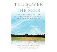 The Sower and the Seer: Perspectives on the Intellectual History of the American Midwest