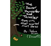 The Sower, Harvester, and Thresher: Along with other assorted short stories