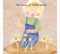 The Sower of Golden Seeds: The Path of the Heart