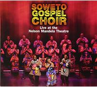 The Soweto Gospel Choir - Live at the Nelson Mandela Theatre