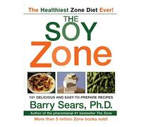 The Soy Zone: 101 Delicious and Easy-To-Prepare Recipes