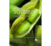 The Soybean: Botany, Production and Uses