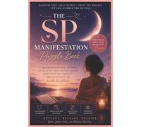 The SP Manifestation Puzzle Book: A Self-Love & Manifestation Journey Through Word Searches, Crosswords, Reflection Prompts & Inner Healing