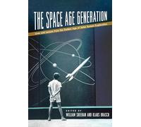 The Space Age Generation: Lives and Lessons from the Golden Age of Solar System Exploration