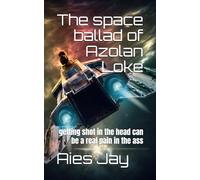 The space ballad of Azolan Loke: getting shot in the head can be a real pain in the ass