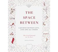 The Space Between: A Creative Grief Journal and Colouring Book for Healing, Reflection and Emotional Expression