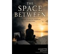 THE SPACE BETWEEN: A Sister, A Social Worker, A Survivor