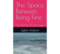 The Space Between Being Fine: An Observation Of Quiet struggle