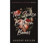 The Space Between Bones: A Secrets of Salomé Novel