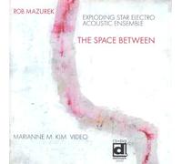 The Space Between by Rob Mazurek, Exploding Star Electro Acoustic Ensemble (2013) Audio CD