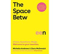 The Space Between: Chaos. Questions. Magic. Welcome to your twenties.