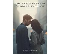 The Space Between Goodbye and Love