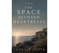 The Space Between Heartbeats: A Novel of Memory, Love, and the Things We Leave Unsaid