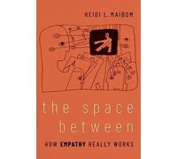 The Space Between: How Empathy Really Works