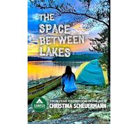 The Space Between Lakes: From Fear To Freedom In The Wild