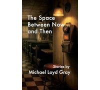The Space Between Now and Then