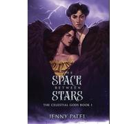 The Space Between Stars: The Celestial Gods Book 1