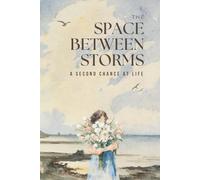 The Space Between Storms: A Second Chance At Life