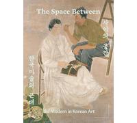 The Space Between: The Modern in Korean Art