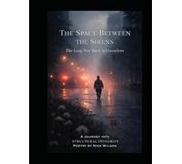 The Space Between the Sirens, The Long Way Back to Ourselves: A Journey into Structural Integrity (A;6 Anchored Series)