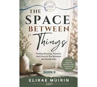THE SPACE BETWEEN THINGS: Finding Meaning, Presence, And Peace In The Moments We Usually Miss (THE QUIET RESET SERIES Calm Books for Tired Minds)