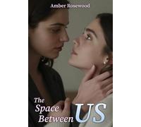 The Space Between Us: A First Time Lesbian Romance Erotic Short Story