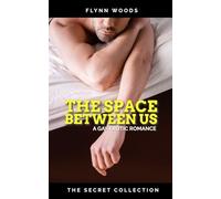 The Space Between Us: A Gay Erotic Romance (The Secret Collection)