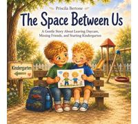 The Space Between Us: A Heartfelt Story About Leaving Daycare, Missing Friends, and Starting Kindergarten (Lucas & Lorena Adventures)