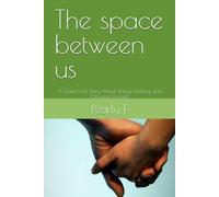 The space between us: A Quiet Love Story About Timing, Healing, and Choosing Yourself.