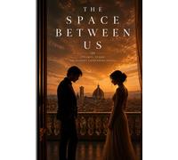 The Space Between Us: A Story of Control, Desire, and Letting Go