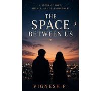 The Space Between Us: A Story of Love, Silence, and Self-Discovery