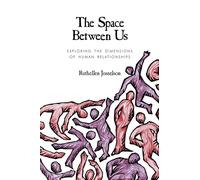 THE SPACE BETWEEN US: EXPLORING THE DIMENSIONS OF HUMAN RELATIONSHIPS