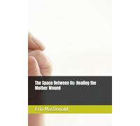 The Space Between Us: Healing the Mother Wound