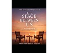 The Space Between Us: Sex, Intimacy, and the Conversations Couples Avoid