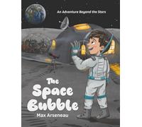 The Space Bubble: An Adventure Beyond the Stars